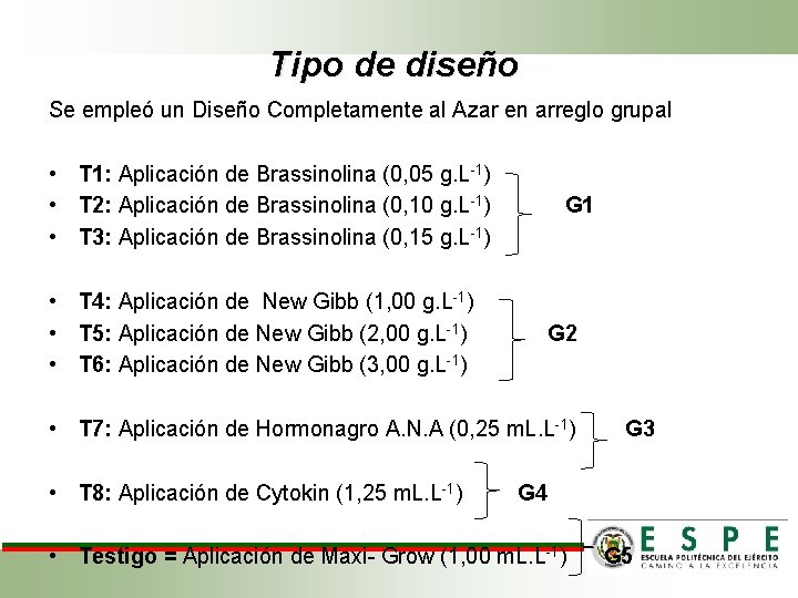 Tipo de diseño Se empleó un Diseño Completamente al Azar en arreglo grupal •