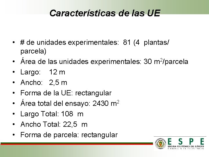 Características de las UE • # de unidades experimentales: 81 (4 plantas/ parcela) •