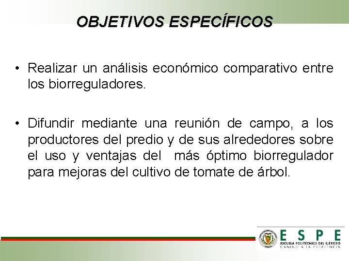 OBJETIVOS ESPECÍFICOS • Realizar un análisis económico comparativo entre los biorreguladores. • Difundir mediante