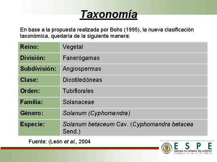 Taxonomía En base a la propuesta realizada por Bohs (1995), la nueva clasificación taxonómica,