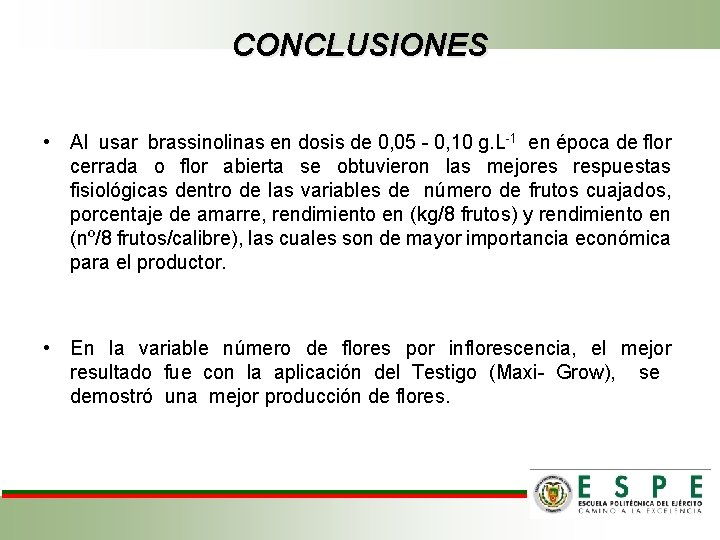 CONCLUSIONES • Al usar brassinolinas en dosis de 0, 05 - 0, 10 g.