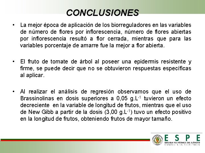 CONCLUSIONES • La mejor época de aplicación de los biorreguladores en las variables de