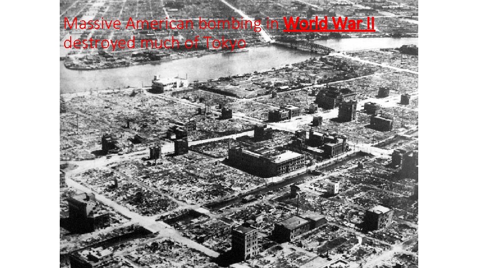 Massive American bombing in World War II destroyed much of Tokyo 