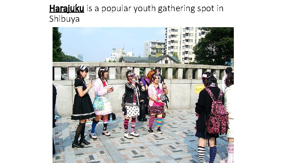 Harajuku is a popular youth gathering spot in Shibuya 