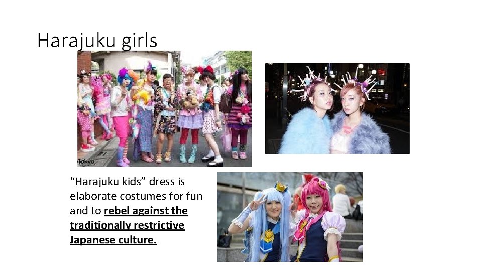 Harajuku girls “Harajuku kids” dress is elaborate costumes for fun and to rebel against