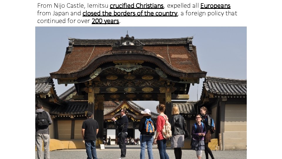 From Nijo Castle, Iemitsu crucified Christians, expelled all Europeans from Japan and closed the