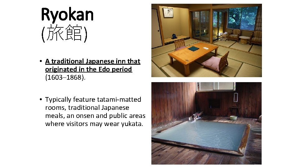 Ryokan (旅館) • A traditional Japanese inn that originated in the Edo period (1603–