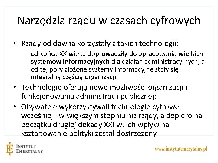 Narzędzia rządu w czasach cyfrowych • Rządy od dawna korzystały z takich technologii; –