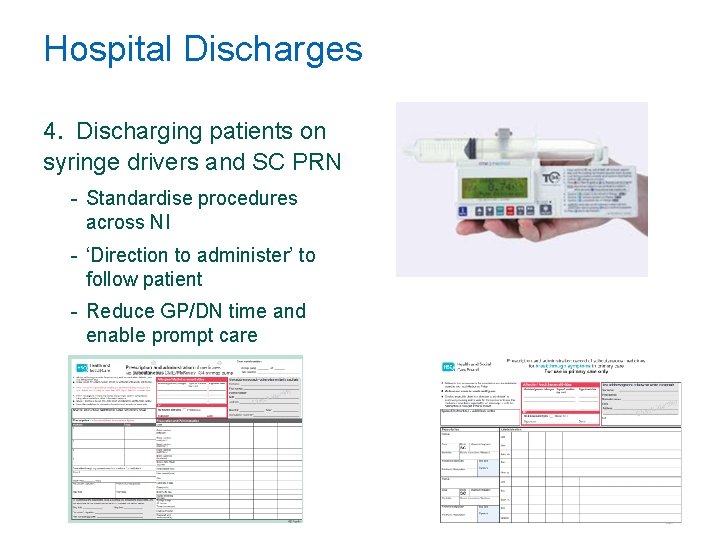 Hospital Discharges 4. Discharging patients on syringe drivers and SC PRN - Standardise procedures Hospital Discharges 4. Discharging patients on syringe drivers and SC PRN - Standardise procedures