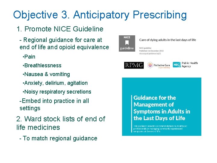 Objective 3. Anticipatory Prescribing 1. Promote NICE Guideline - Regional guidance for care at Objective 3. Anticipatory Prescribing 1. Promote NICE Guideline - Regional guidance for care at