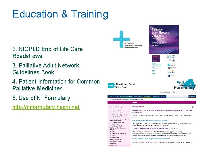 Education & Training 2. NICPLD End of Life Care Roadshows 3. Palliative Adult Network Education & Training 2. NICPLD End of Life Care Roadshows 3. Palliative Adult Network