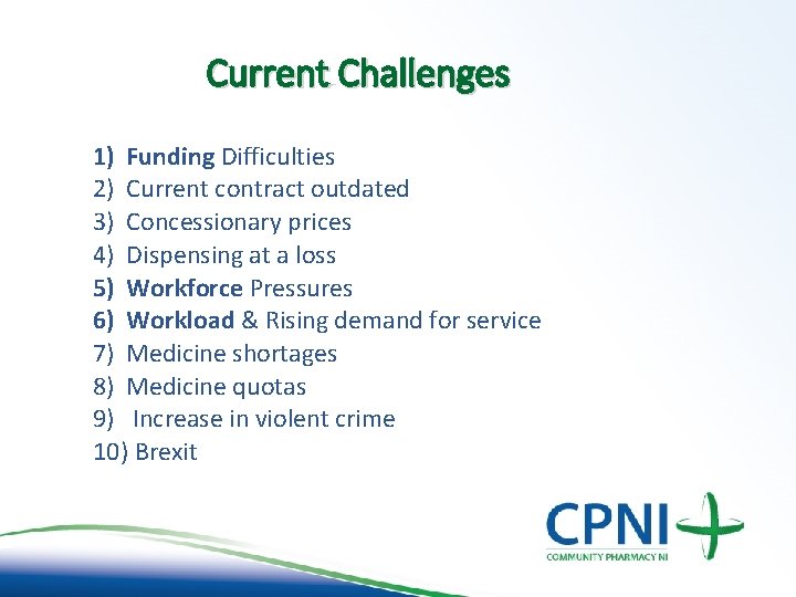Current Challenges 1) Funding Difficulties 2) Current contract outdated 3) Concessionary prices 4) Dispensing Current Challenges 1) Funding Difficulties 2) Current contract outdated 3) Concessionary prices 4) Dispensing