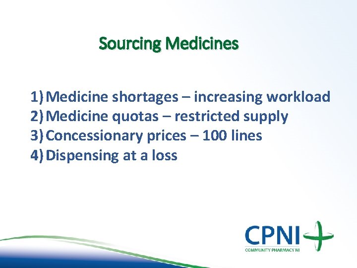Sourcing Medicines 1) Medicine shortages – increasing workload 2) Medicine quotas – restricted supply Sourcing Medicines 1) Medicine shortages – increasing workload 2) Medicine quotas – restricted supply