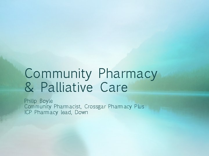Community Pharmacy & Palliative Care Philip Boyle Community Pharmacist, Crossgar Pharmacy Plus ICP Pharmacy Community Pharmacy & Palliative Care Philip Boyle Community Pharmacist, Crossgar Pharmacy Plus ICP Pharmacy