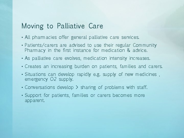 Moving to Palliative Care • All pharmacies offer general palliative care services. • Patients/carers Moving to Palliative Care • All pharmacies offer general palliative care services. • Patients/carers