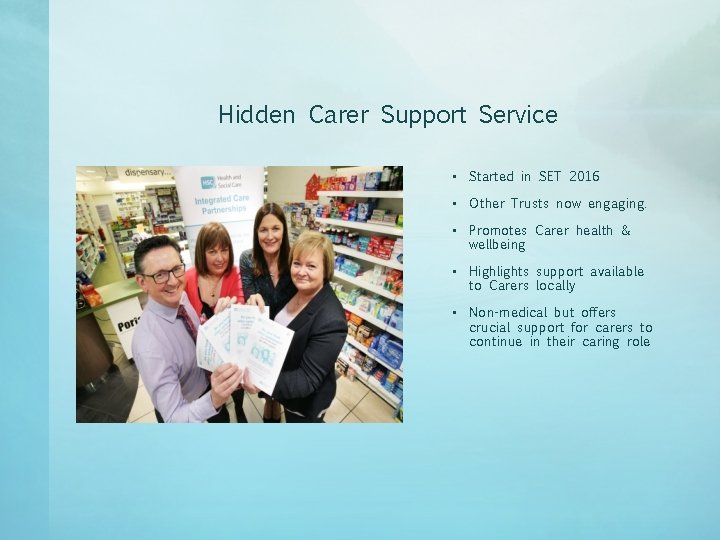 Hidden Carer Support Service • Started in SET 2016 • Other Trusts now engaging. Hidden Carer Support Service • Started in SET 2016 • Other Trusts now engaging.