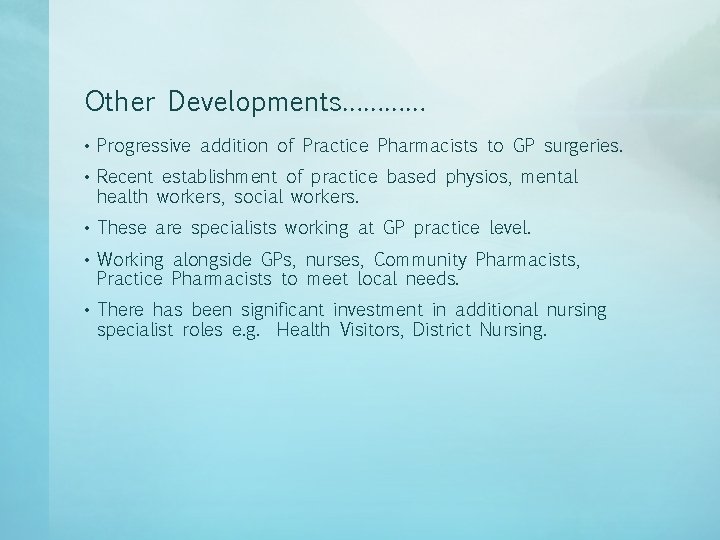 Other Developments………… • Progressive addition of Practice Pharmacists to GP surgeries. • Recent establishment Other Developments………… • Progressive addition of Practice Pharmacists to GP surgeries. • Recent establishment