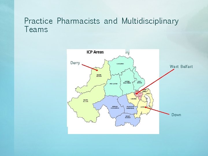 Practice Pharmacists and Multidisciplinary Teams Derry West Belfast Down Practice Pharmacists and Multidisciplinary Teams Derry West Belfast Down