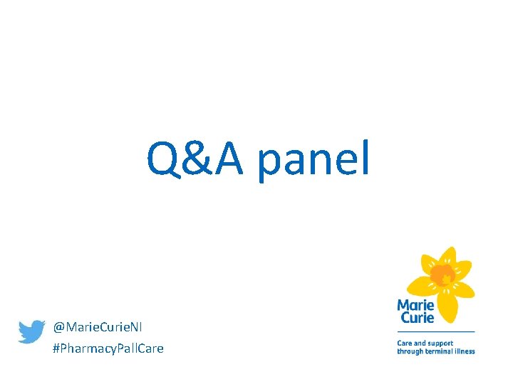 Q&A panel @Marie. Curie. NI #Pharmacy. Pall. Care Q&A panel @Marie. Curie. NI #Pharmacy. Pall. Care