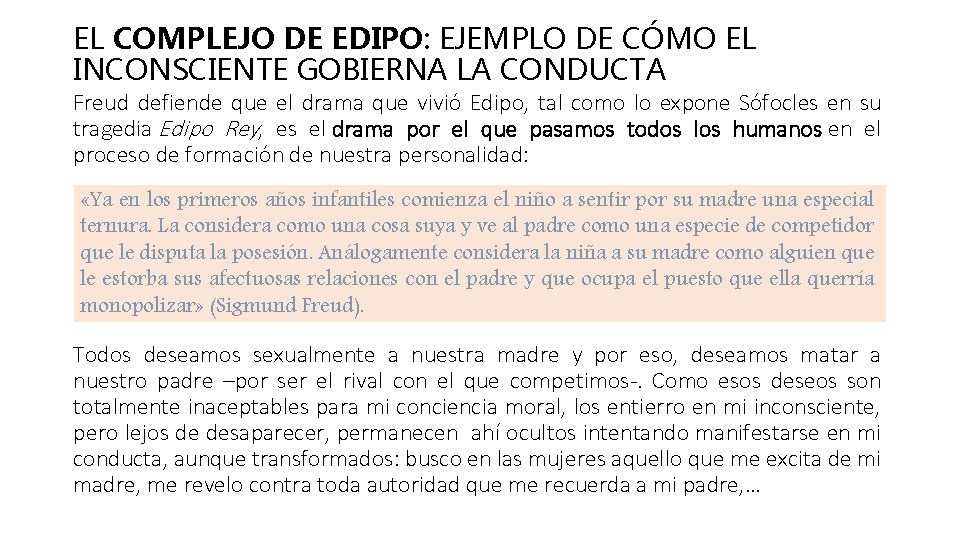 EL COMPLEJO DE EDIPO: EJEMPLO DE CÓMO EL INCONSCIENTE GOBIERNA LA CONDUCTA Freud defiende