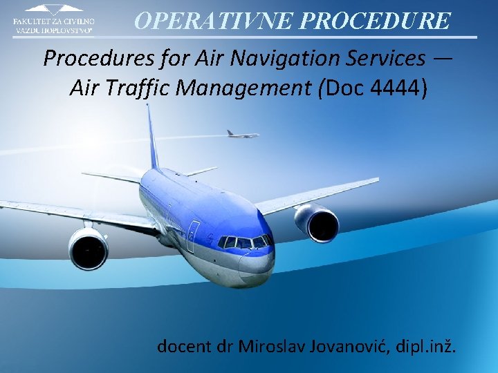 OPERATIVNE PROCEDURE Procedures for Air Navigation Services — Air Traffic Management (Doc 4444) docent