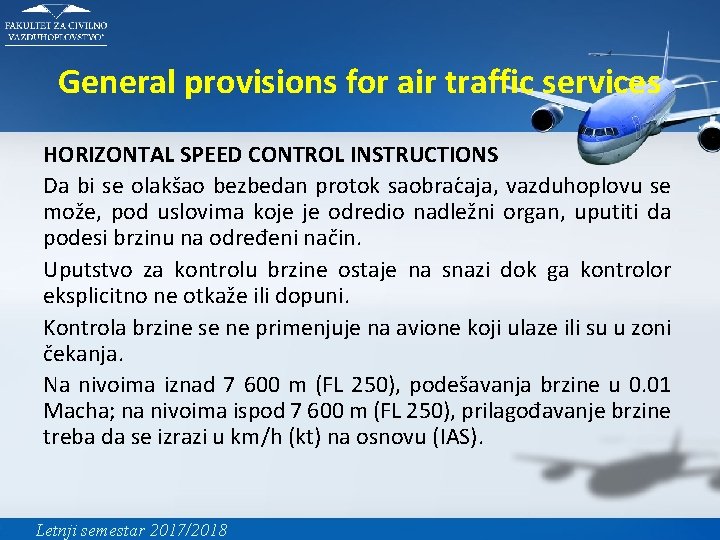 General provisions for air traffic services HORIZONTAL SPEED CONTROL INSTRUCTIONS Da bi se olakšao