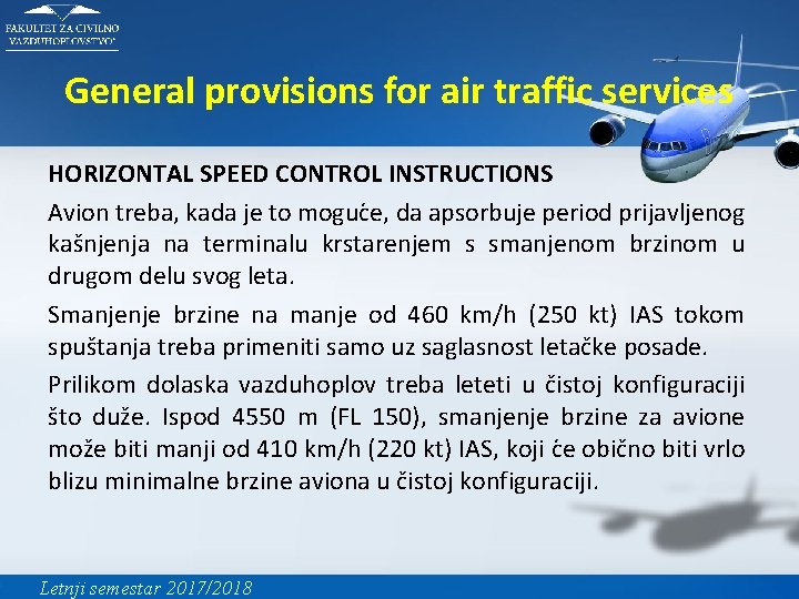 General provisions for air traffic services HORIZONTAL SPEED CONTROL INSTRUCTIONS Avion treba, kada je