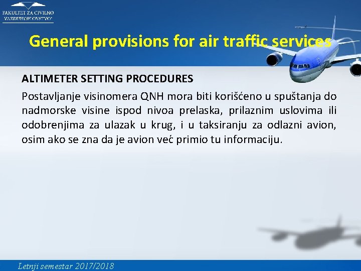 General provisions for air traffic services ALTIMETER SETTING PROCEDURES Postavljanje visinomera QNH mora biti