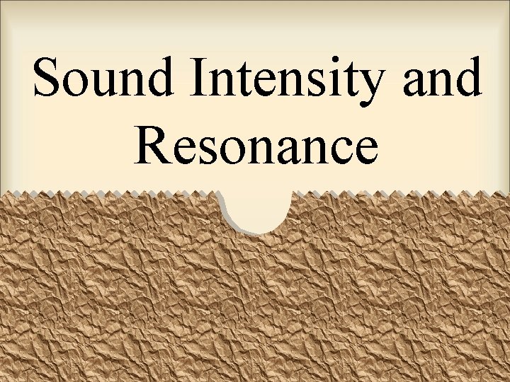 Sound Intensity and Resonance 