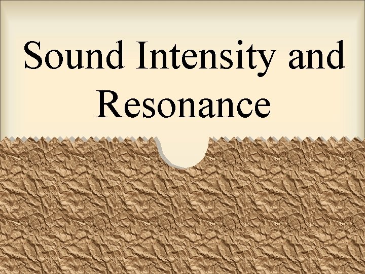 Sound Intensity and Resonance 