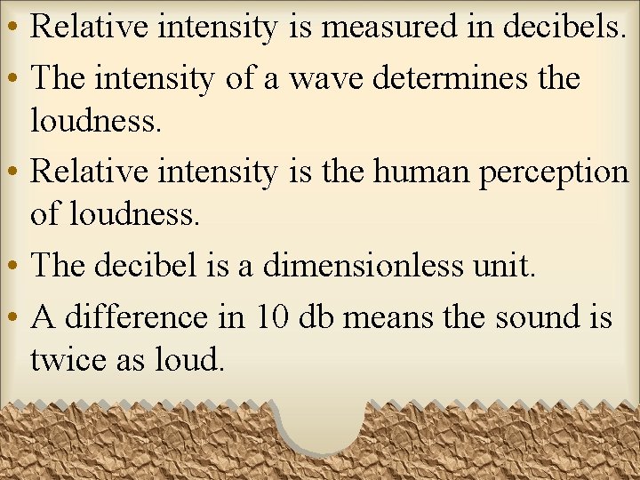  • Relative intensity is measured in decibels. • The intensity of a wave