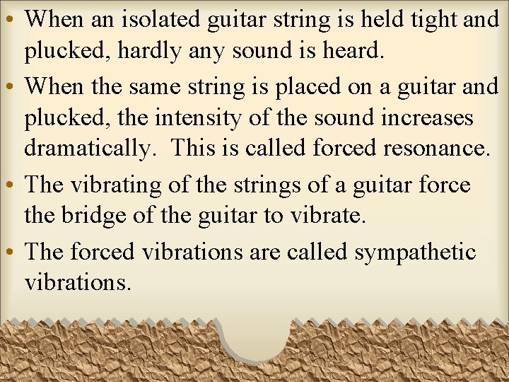  • When an isolated guitar string is held tight and plucked, hardly any