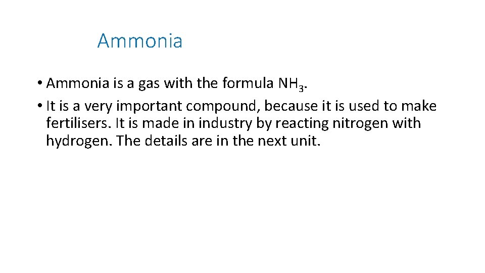 Ammonia • Ammonia is a gas with the formula NH 3. • It is