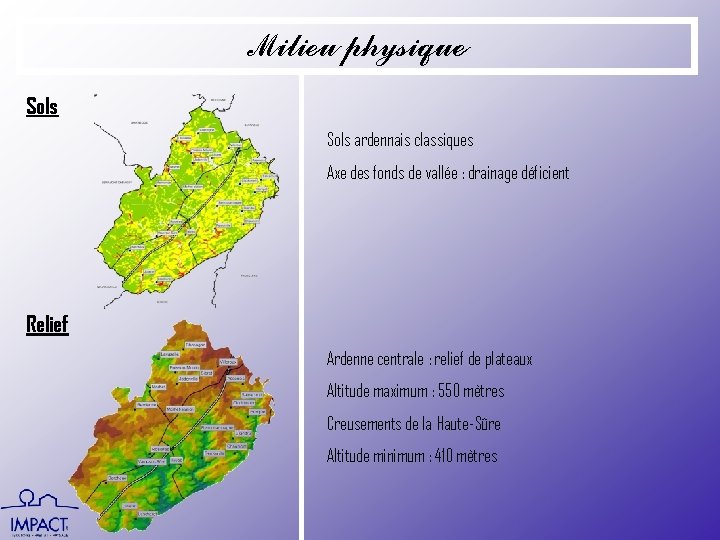 Milieu physique Sols ardennais classiques Axe des fonds de vallée : drainage déficient Relief