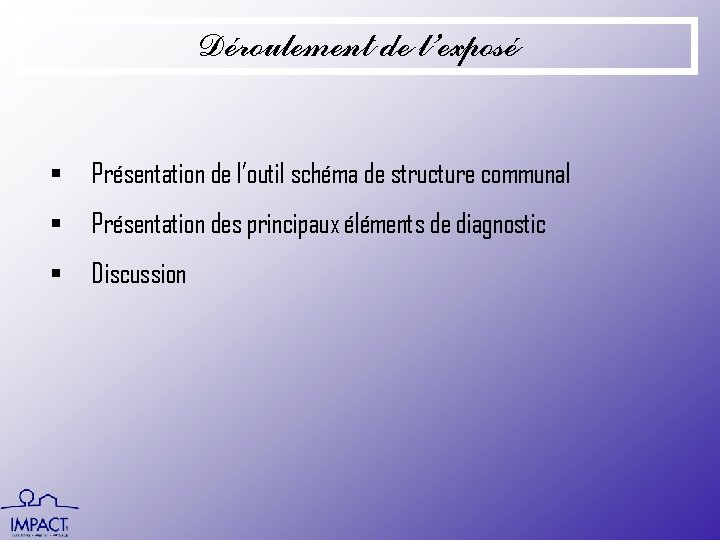 Déroulement de l’exposé § Présentation de l’outil schéma de structure communal § Présentation des
