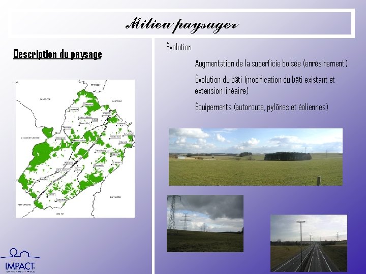 Milieu paysager Description du paysage Évolution Augmentation de la superficie boisée (enrésinement) Évolution du
