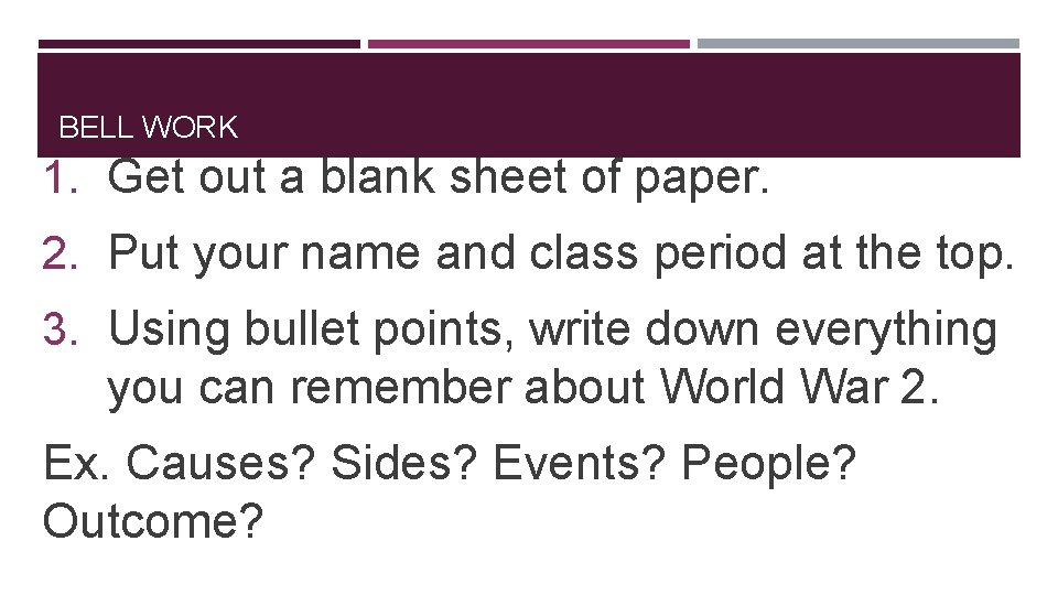 BELL WORK 1. Get out a blank sheet of paper. 2. Put your name