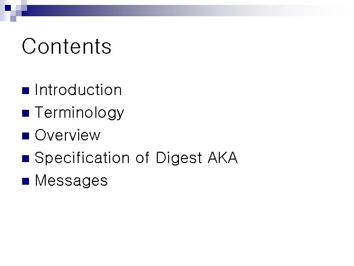 Contents Introduction n Terminology n Overview n Specification of Digest AKA n Messages n