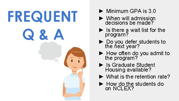 FREQUENT Q&A ► Minimum GPA is 3. 0 ► When will admission decisions be