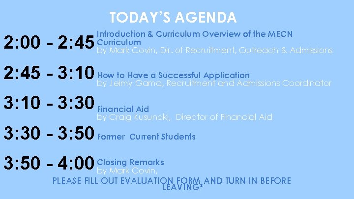 TODAY’S AGENDA 2: 00 - 2: 45 Introduction & Curriculum Overview of the MECN