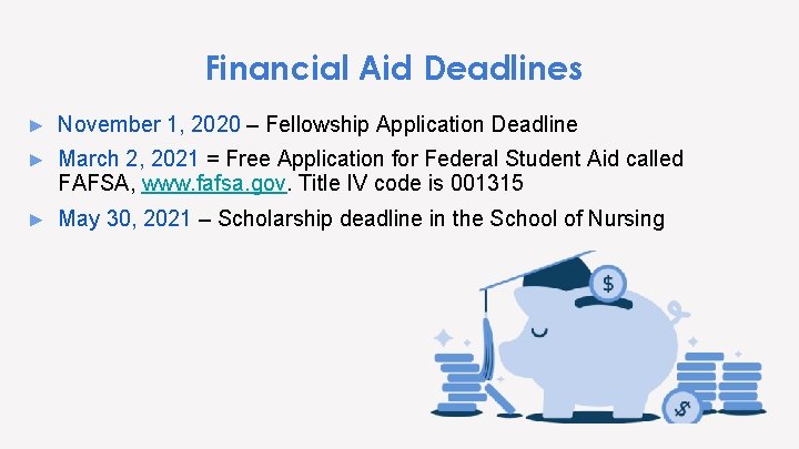 Financial Aid Deadlines ► November 1, 2020 – Fellowship Application Deadline ► March 2,