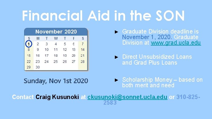 Financial Aid in the SON ► Graduate Division deadline is November 1, 2020. Graduate