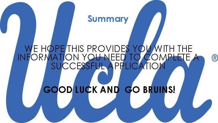 Summary WE HOPE THIS PROVIDES YOU WITH THE INFORMATION YOU NEED TO COMPLETE A