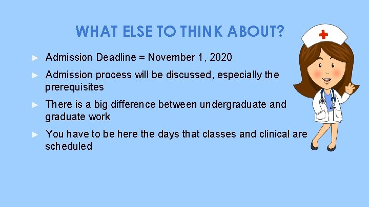 WHAT ELSE TO THINK ABOUT? ► Admission Deadline = November 1, 2020 ► Admission
