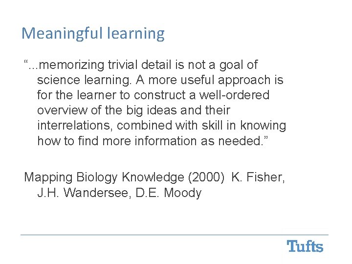 Meaningful learning “. . . memorizing trivial detail is not a goal of science Meaningful learning “. . . memorizing trivial detail is not a goal of science