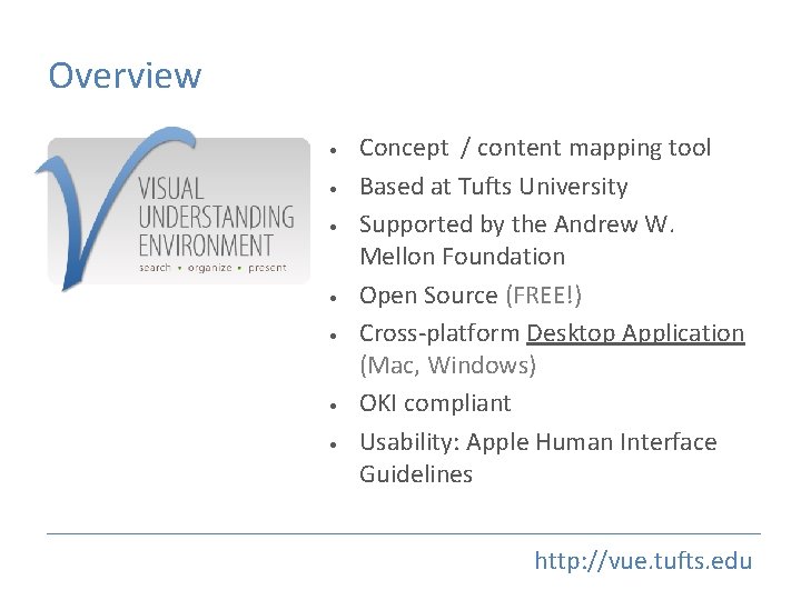 Overview • • Concept / content mapping tool Based at Tufts University Supported by Overview • • Concept / content mapping tool Based at Tufts University Supported by