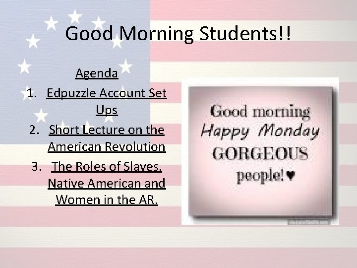 Good Morning Students!! Agenda 1. Edpuzzle Account Set Ups 2. Short Lecture on the