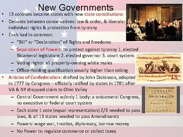 New Governments • 13 colonies became states with new state constitutions • Debates between