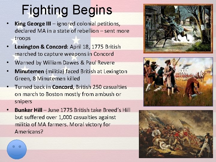 Fighting Begins • King George III – ignored colonial petitions, declared MA in a