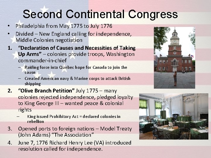 Second Continental Congress • Philadelphia from May 1775 to July 1776 • Divided –